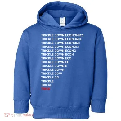 Trickle Down Economics Trick Toddler Hoodie