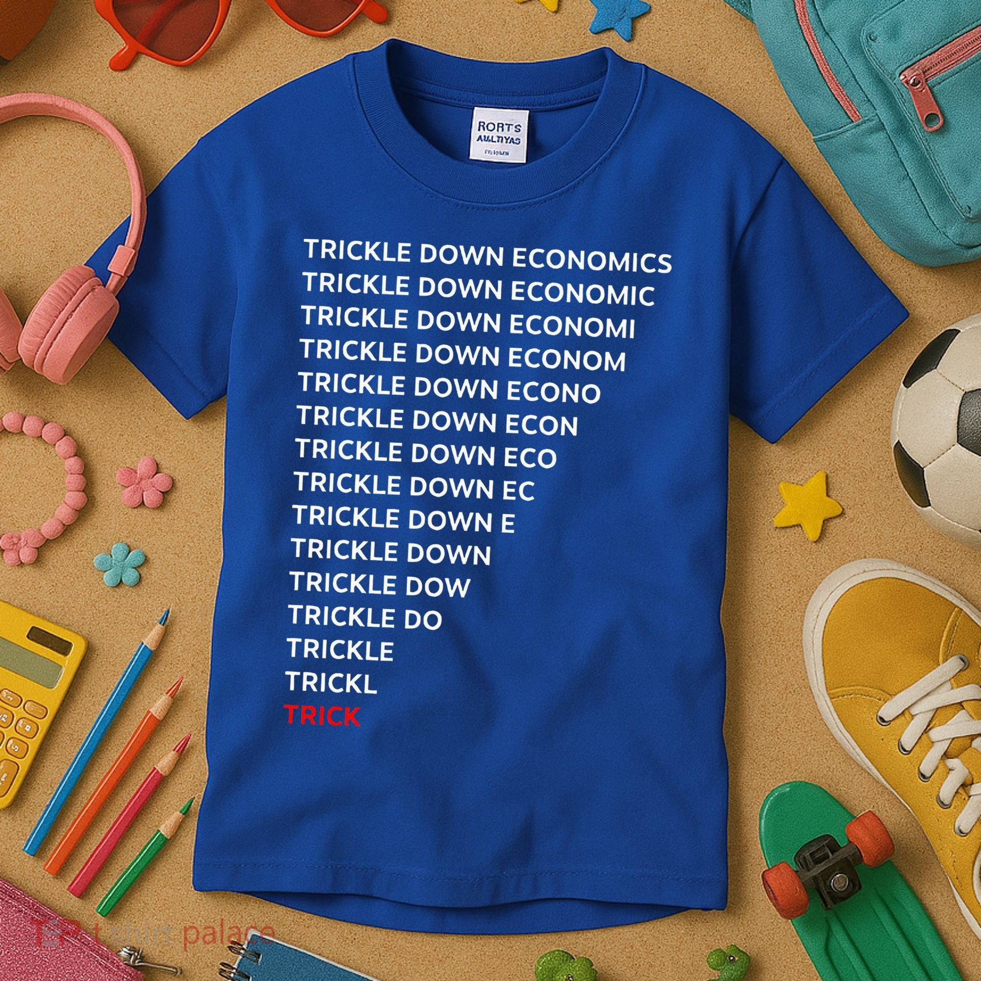 Trickle Down Economics Trick Kids T-Shirt