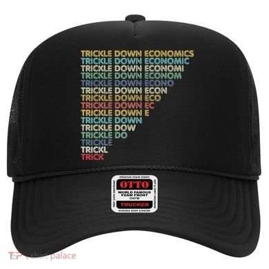 Trickle Down Economics Trick Hat