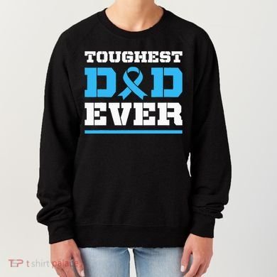 Toughest Dad Ever Prostate Cancer Awareness Support Women's Sweatshirt