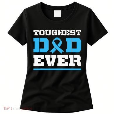 Toughest Dad Ever Prostate Cancer Awareness Support Women's T-Shirt