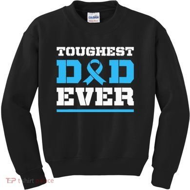 Toughest Dad Ever Prostate Cancer Awareness Support Kids Sweatshirt