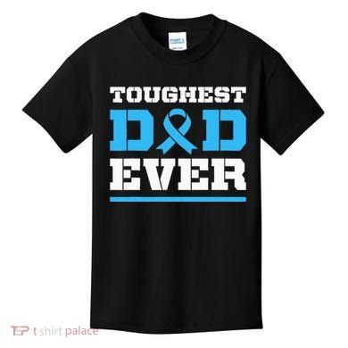 Toughest Dad Ever Prostate Cancer Awareness Support Kids T-Shirt