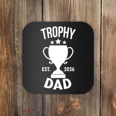 Trophy Dad Est 2026 Coaster