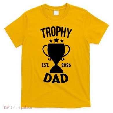 Trophy Dad Est 2026 T-Shirt