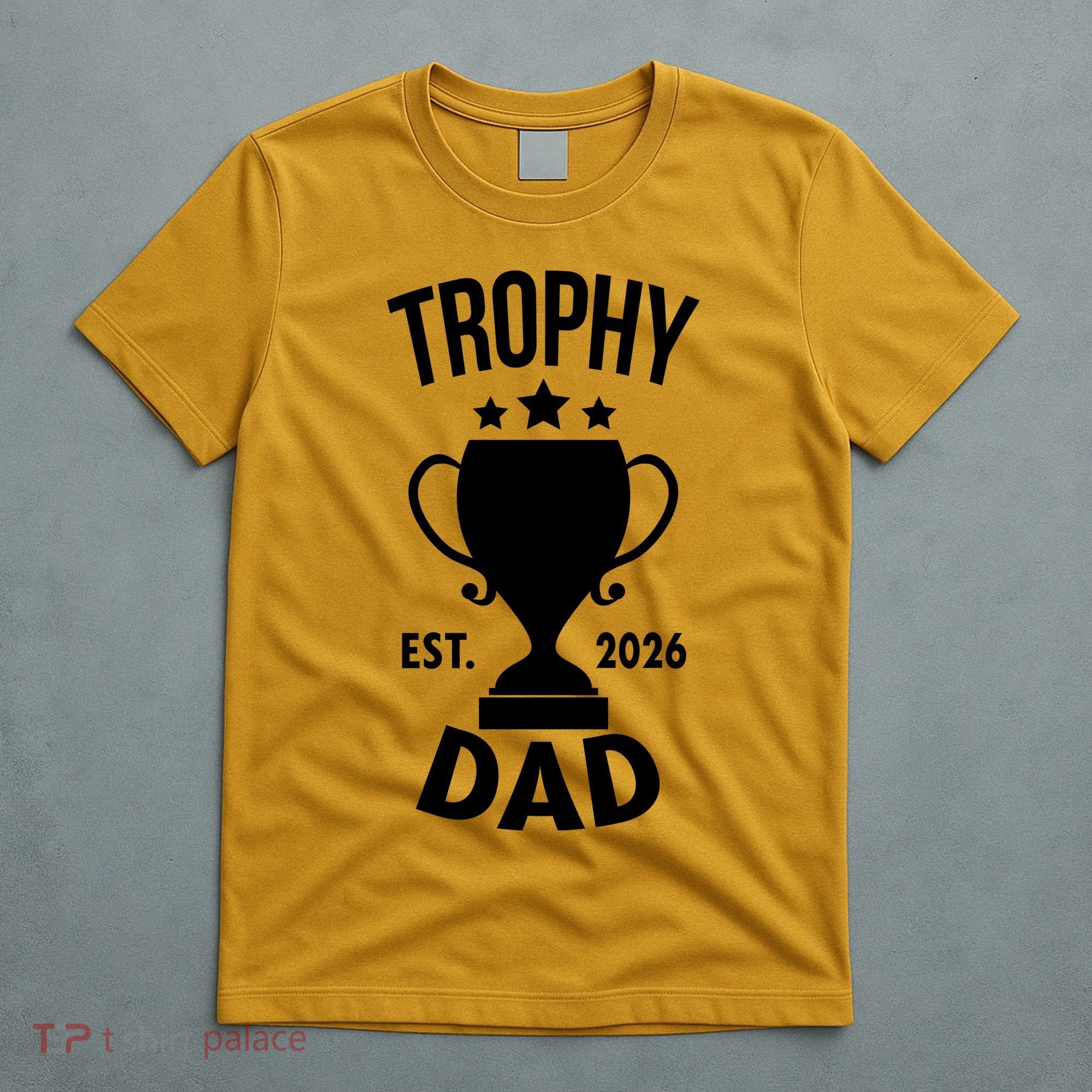 Trophy Dad Est 2026 T-Shirt