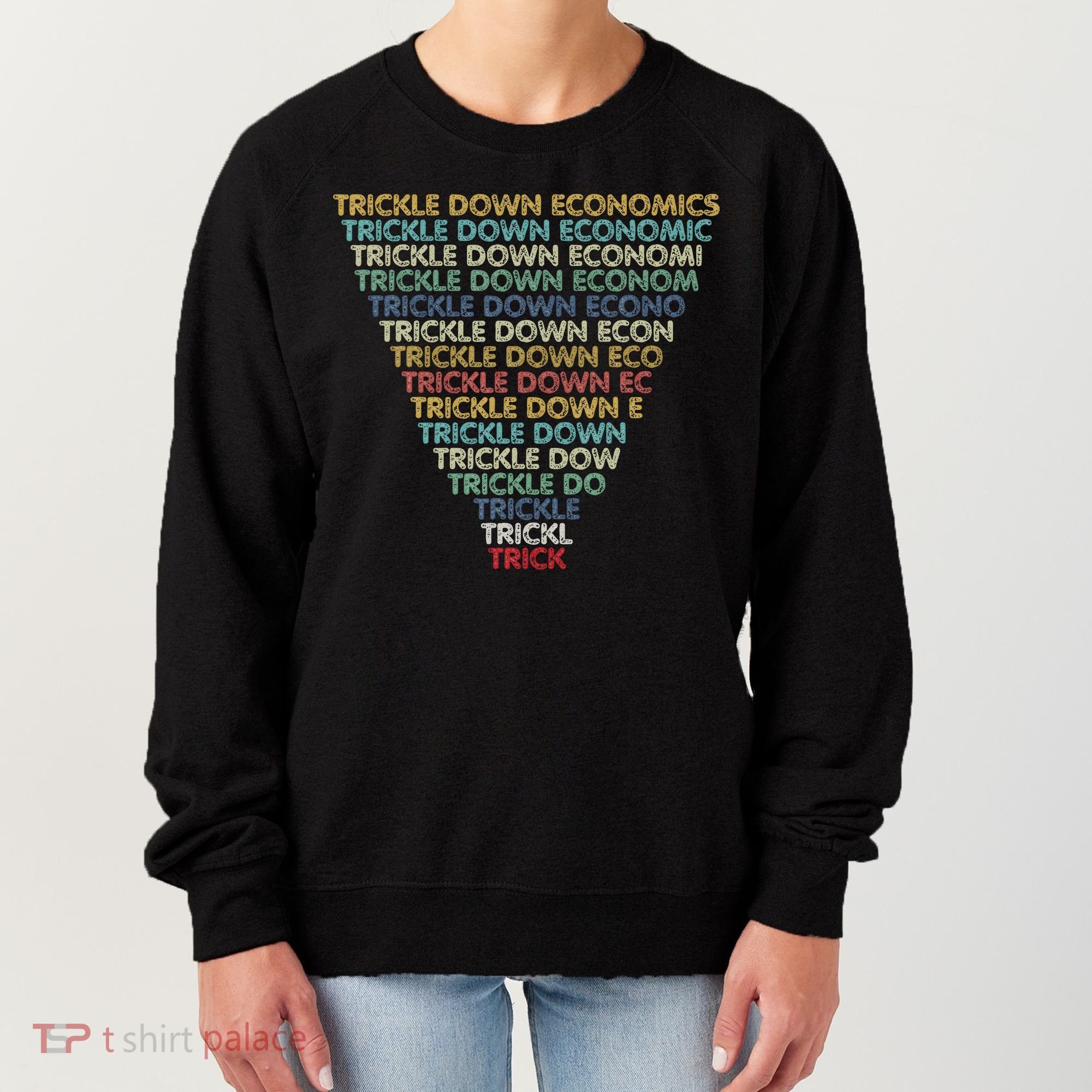 Trickle Down Economics Trick Funny Economic Sarcastic Humor Women's Sweatshirt