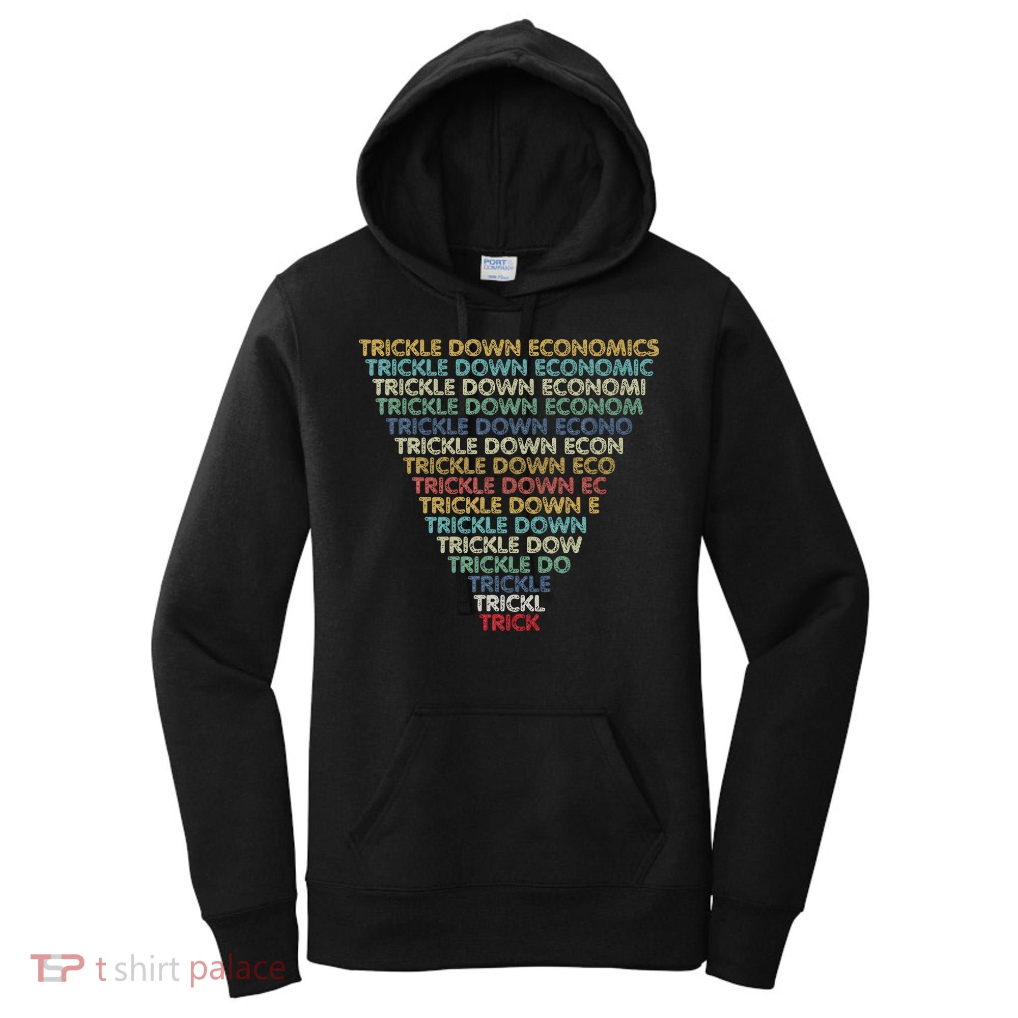 Trickle Down Economics Trick Funny Economic Sarcastic Humor Women's Hoodie