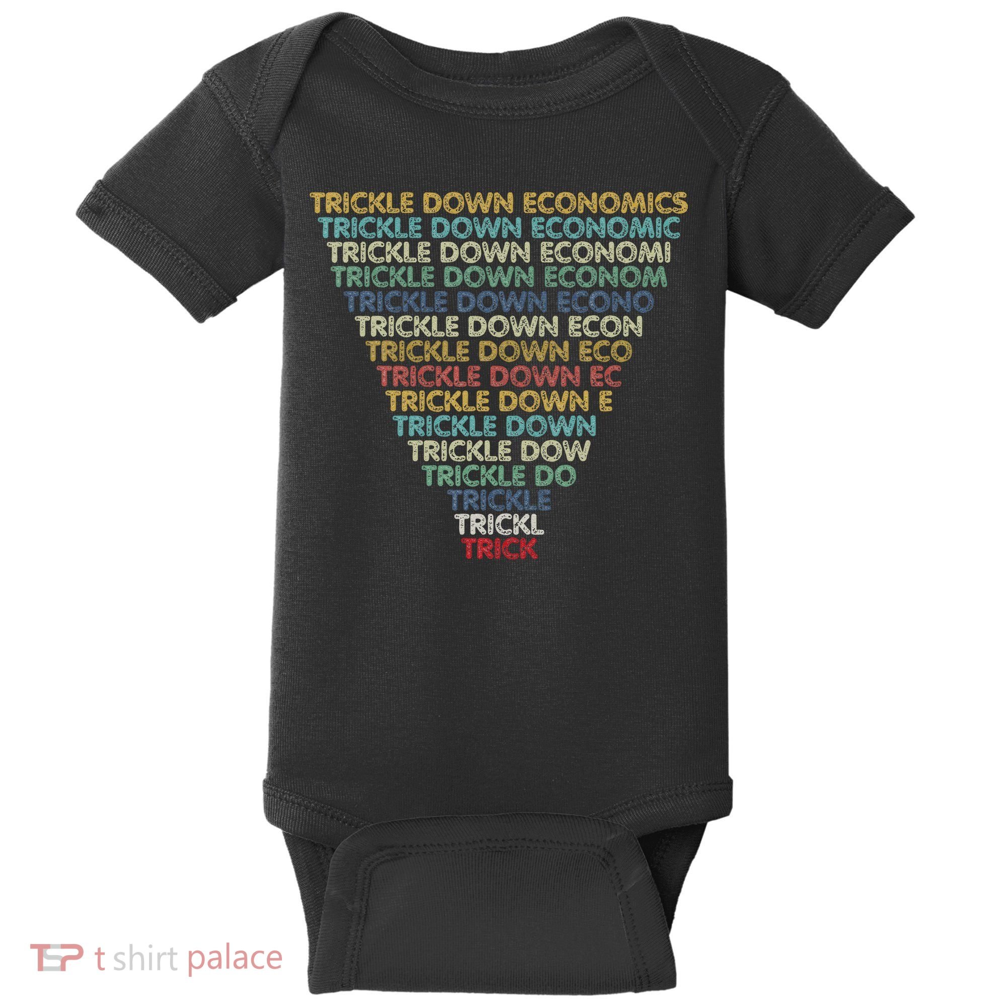 Trickle Down Economics Trick Funny Economic Sarcastic Humor Baby Bodysuit