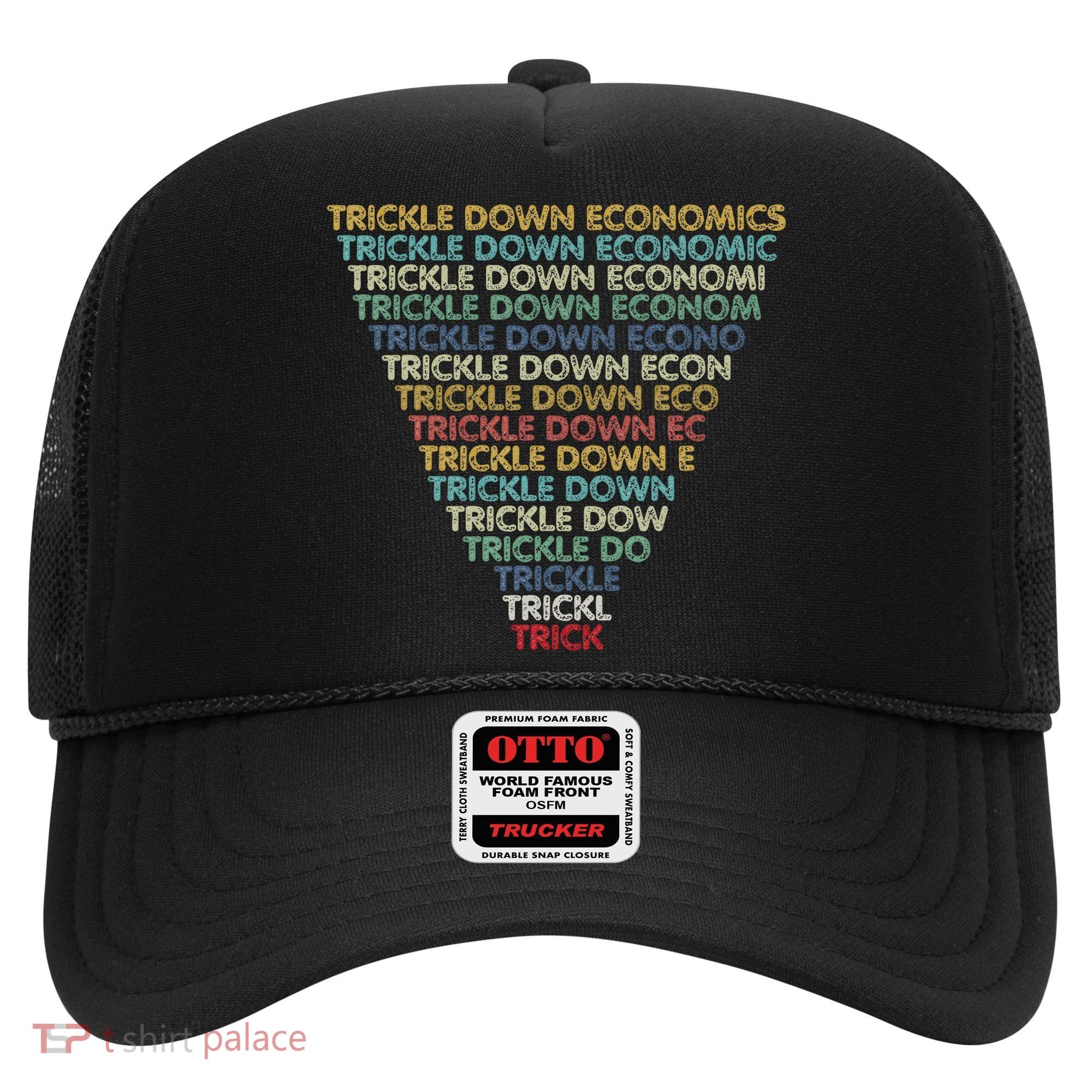Trickle Down Economics Trick Funny Economic Sarcastic Humor Hat