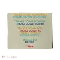 Trickle Down Economics Trick Funny Economic Sarcastic Humor Mousepad thumb 0