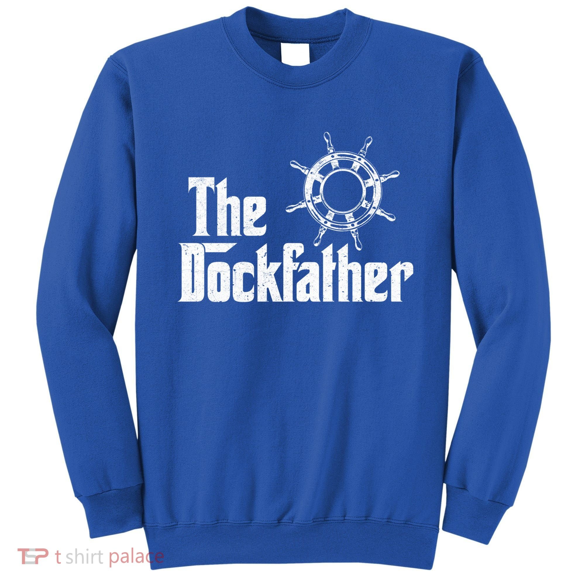 The Dockfather Funny Boating Fishing Boat Dad Captain Boater Meaningful Gift Sweatshirt