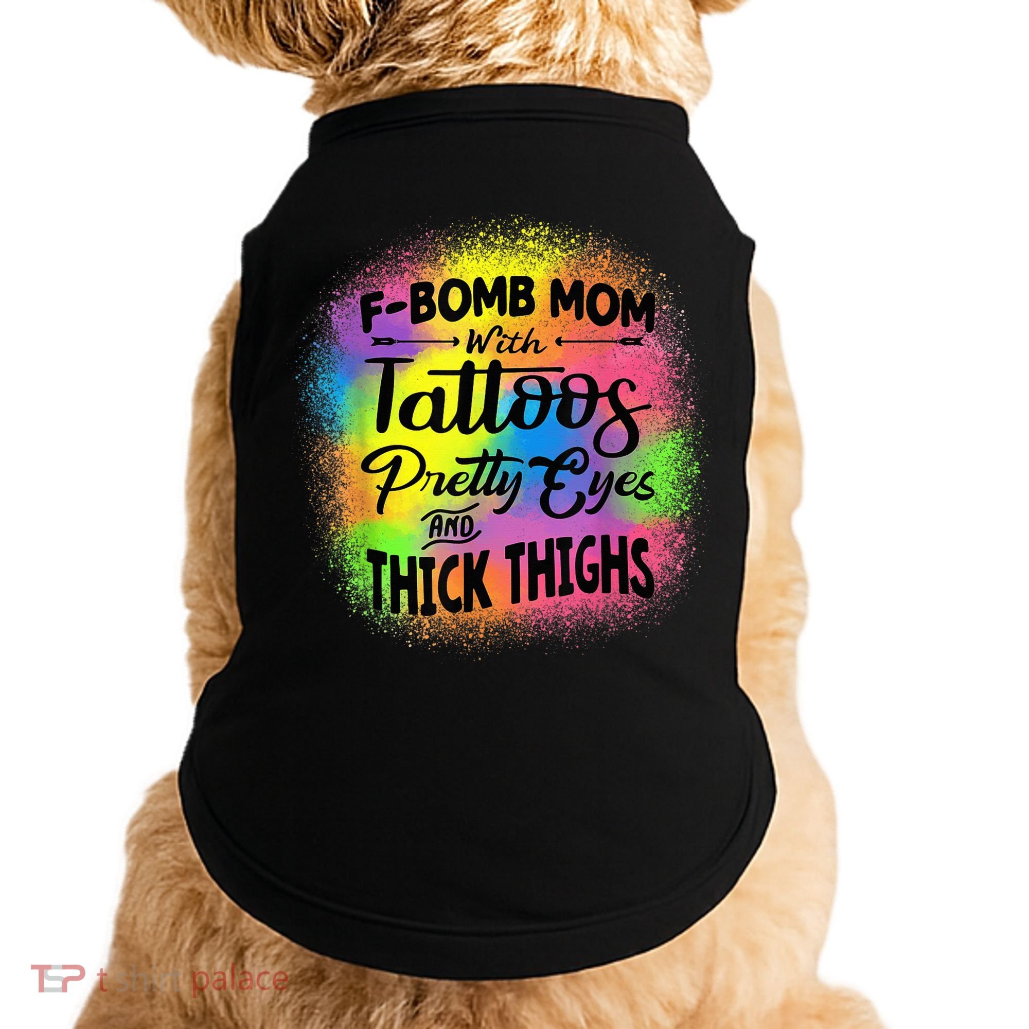 Tie Dye F Bomb Mom With Tattoos Pretty Eyes And Thick Thighs Doggie Tank