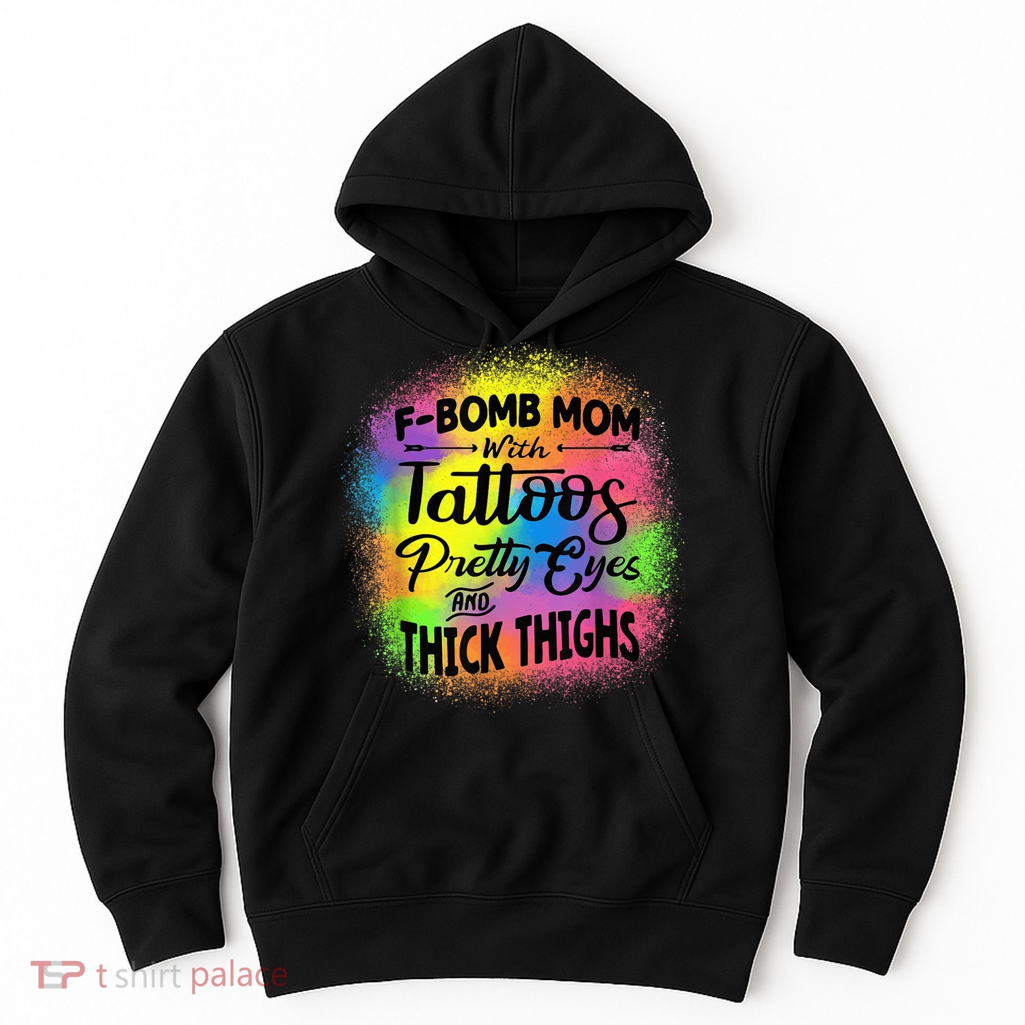 Tie Dye F Bomb Mom With Tattoos Pretty Eyes And Thick Thighs Hoodie