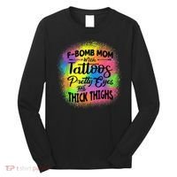 Tie Dye F Bomb Mom With Tattoos Pretty Eyes And Thick Thighs Long Sleeve Shirt thumb 0