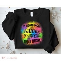 Tie Dye F Bomb Mom With Tattoos Pretty Eyes And Thick Thighs Sweatshirt thumb 2