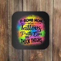 Tie Dye F Bomb Mom With Tattoos Pretty Eyes And Thick Thighs Coaster thumb 0