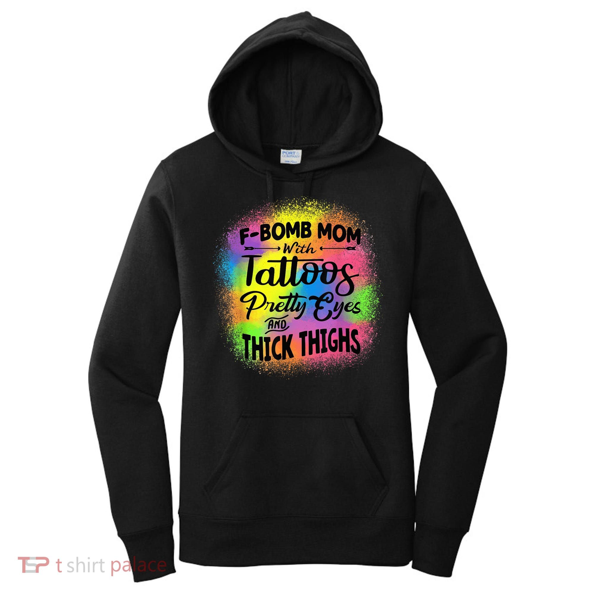 Tie Dye F Bomb Mom With Tattoos Pretty Eyes And Thick Thighs Women's Hoodie