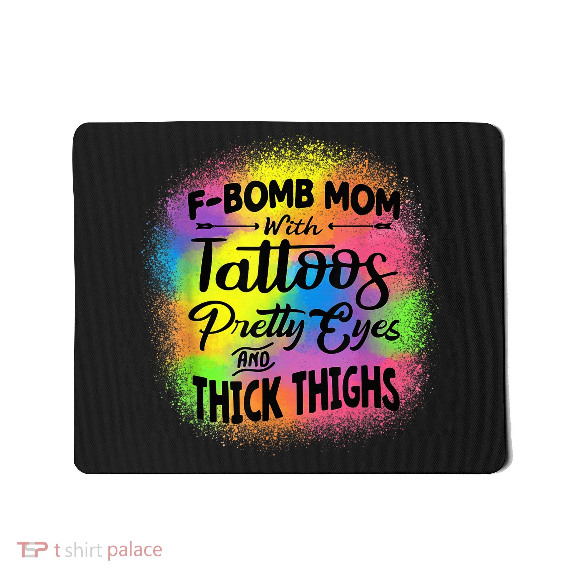 Tie Dye F Bomb Mom With Tattoos Pretty Eyes And Thick Thighs Mousepad