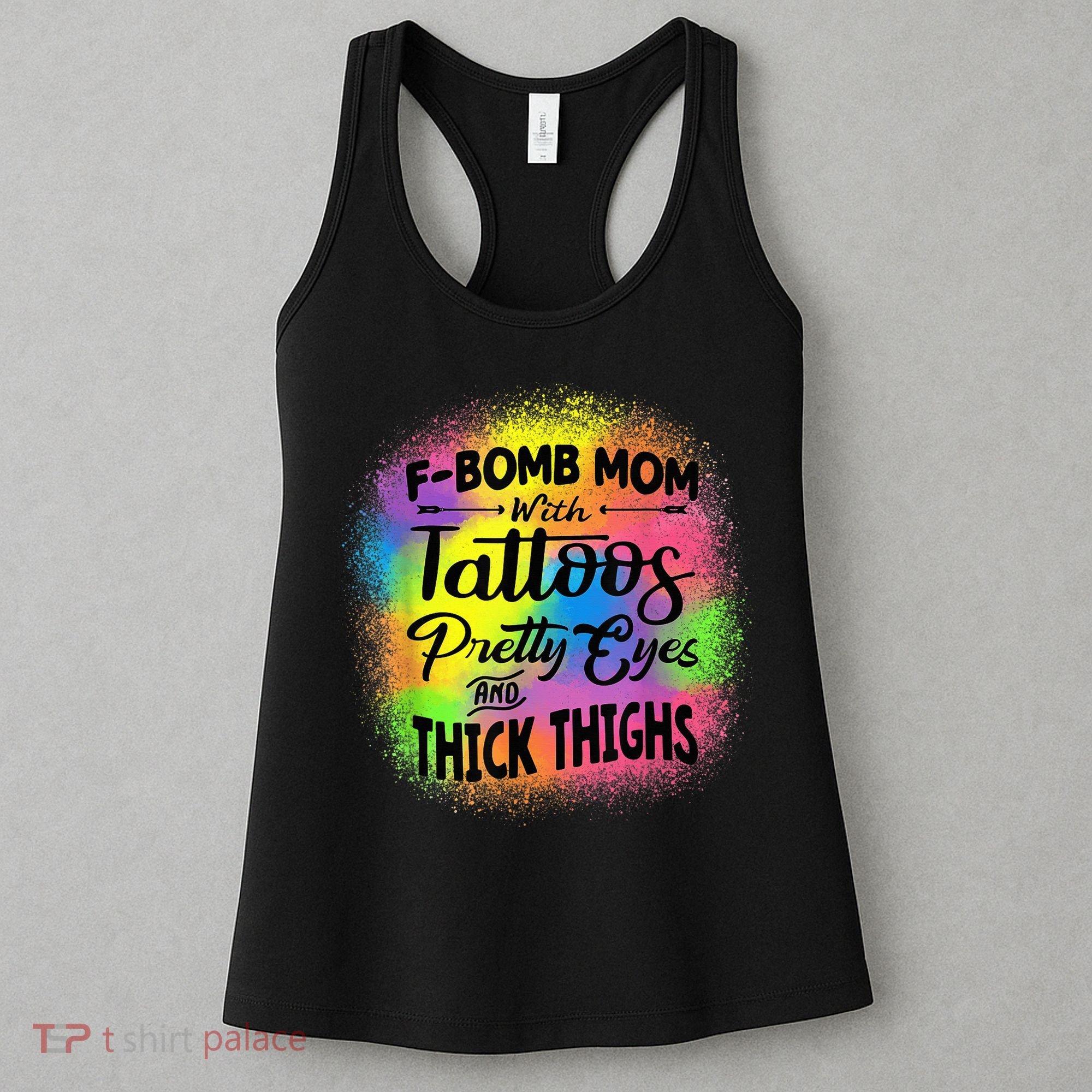 Tie Dye F Bomb Mom With Tattoos Pretty Eyes And Thick Thighs Women's Tank Top