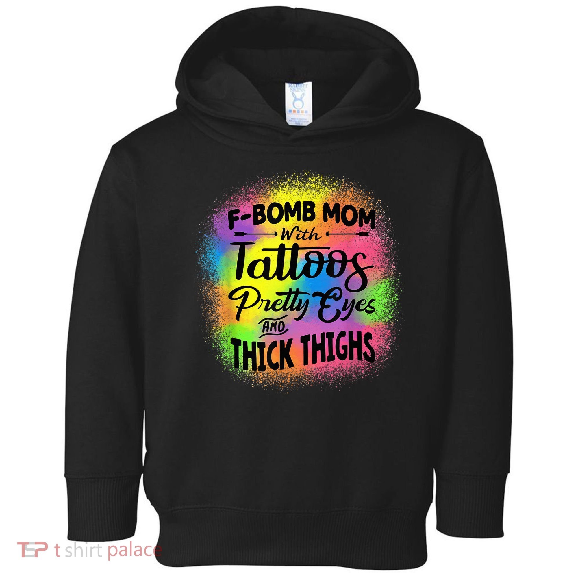 Tie Dye F Bomb Mom With Tattoos Pretty Eyes And Thick Thighs Toddler Hoodie