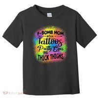 Tie Dye F Bomb Mom With Tattoos Pretty Eyes And Thick Thighs Toddler T-Shirt thumb 0