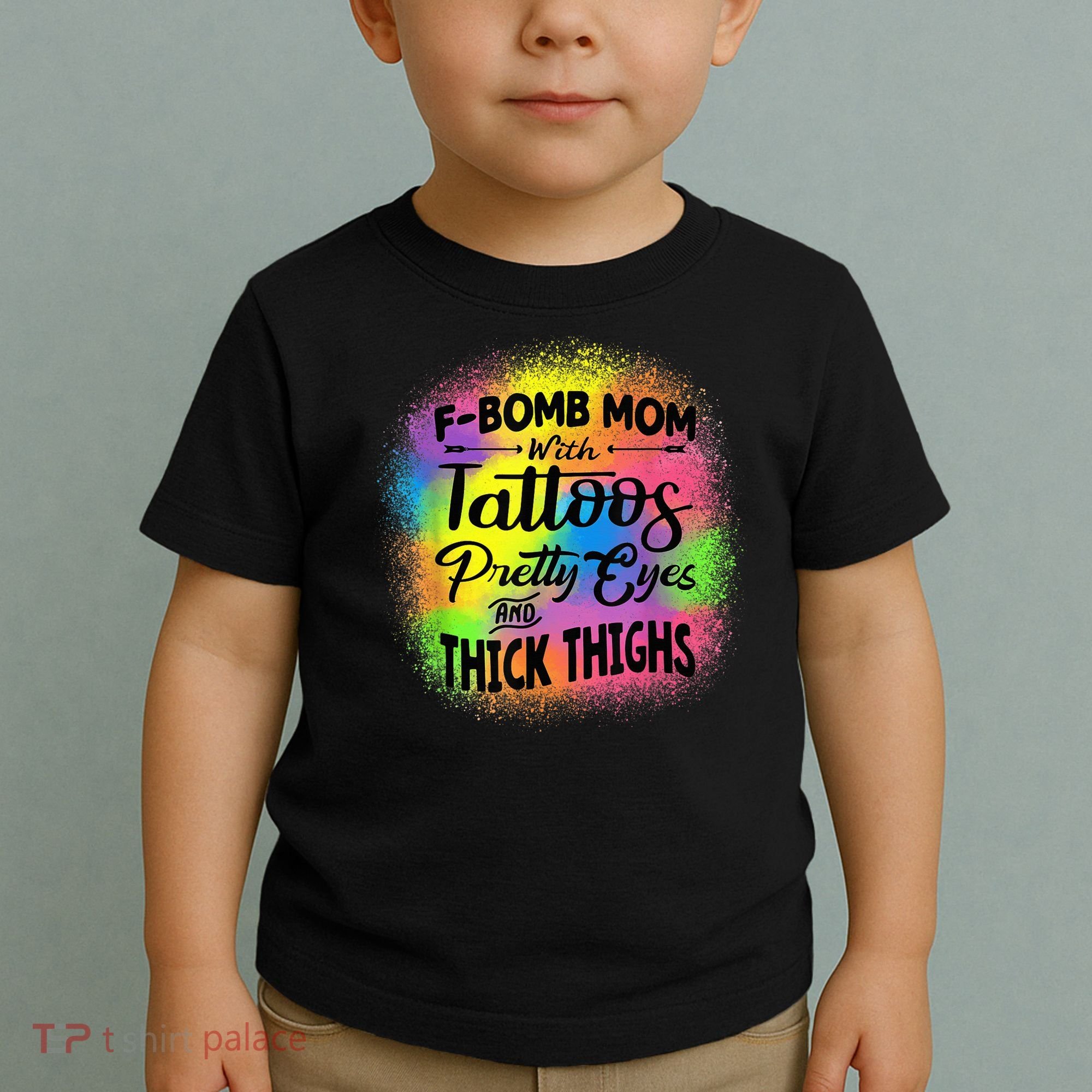 Tie Dye F Bomb Mom With Tattoos Pretty Eyes And Thick Thighs Toddler T-Shirt