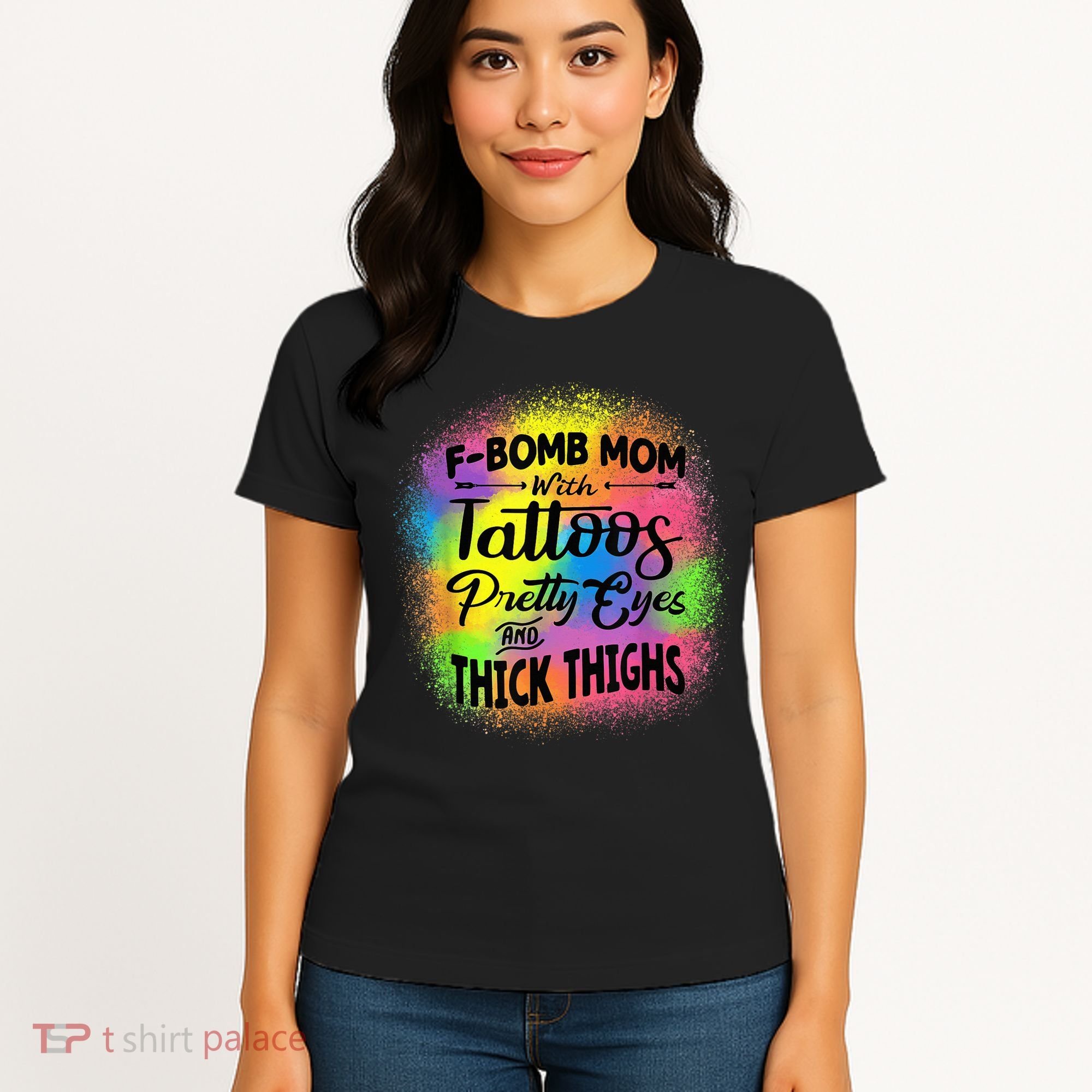 Tie Dye F Bomb Mom With Tattoos Pretty Eyes And Thick Thighs Women's T-Shirt