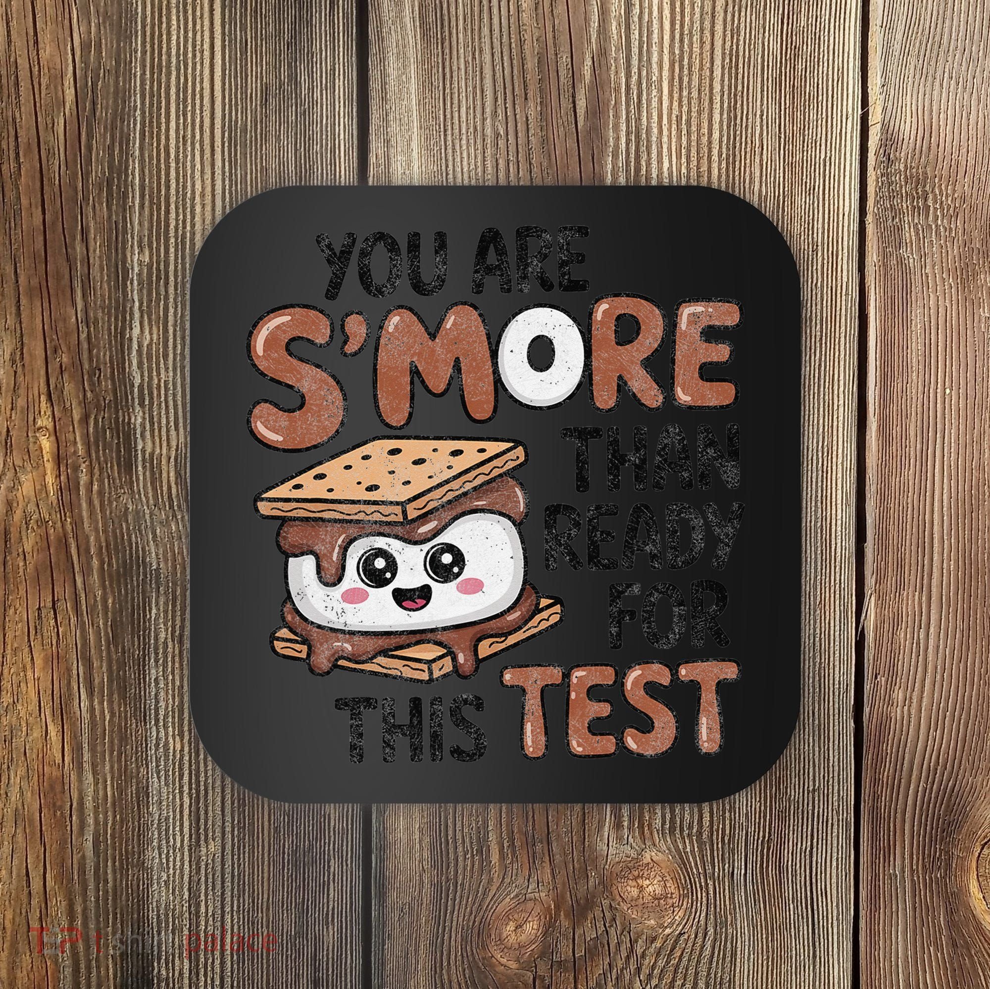 Testing Day Funny You Are SMore Than Ready For This Test Coaster