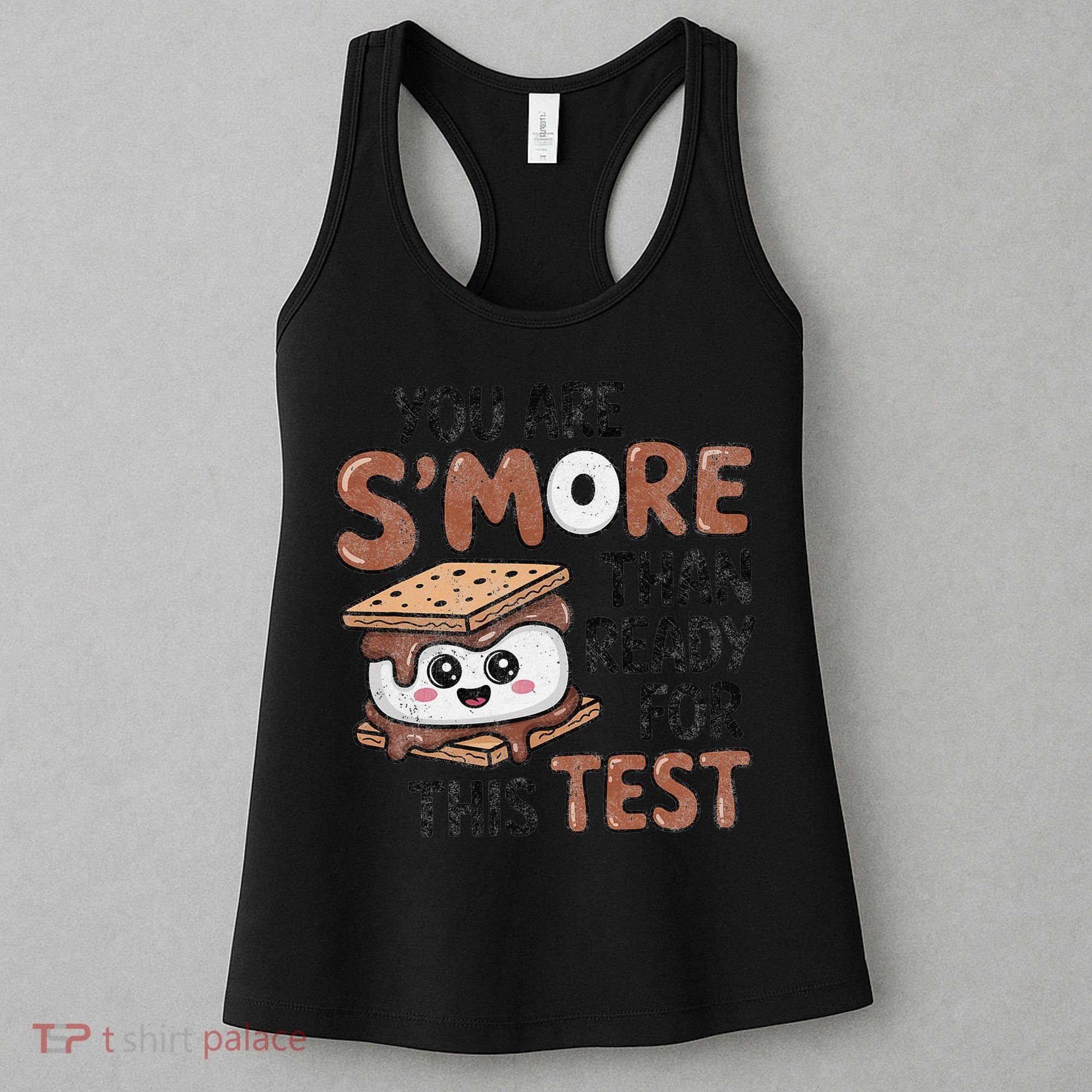 Testing Day Funny You Are SMore Than Ready For This Test Women's Tank Top