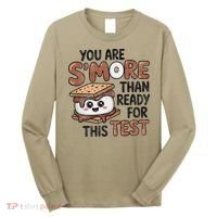 Testing Day Funny You Are SMore Than Ready For This Test Long Sleeve Shirt thumb 0