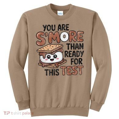 Testing Day Funny You Are SMore Than Ready For This Test Sweatshirt