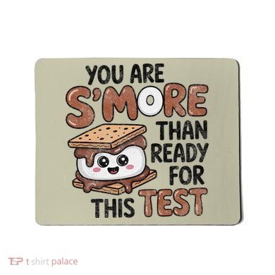 Testing Day Funny You Are SMore Than Ready For This Test Mousepad