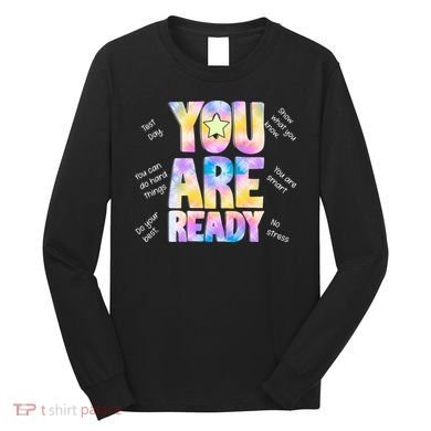 Test Day For Teachers You Are Ready Long Sleeve Shirt