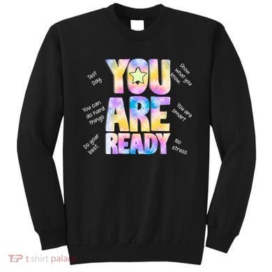 Test Day For Teachers You Are Ready Sweatshirt