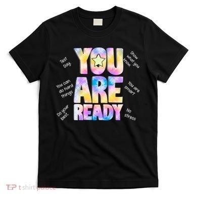 Test Day For Teachers You Are Ready T-Shirt