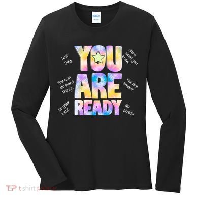 Test Day For Teachers You Are Ready Women's Long Sleeve Shirt