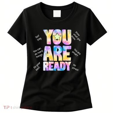 Test Day For Teachers You Are Ready Women's T-Shirt