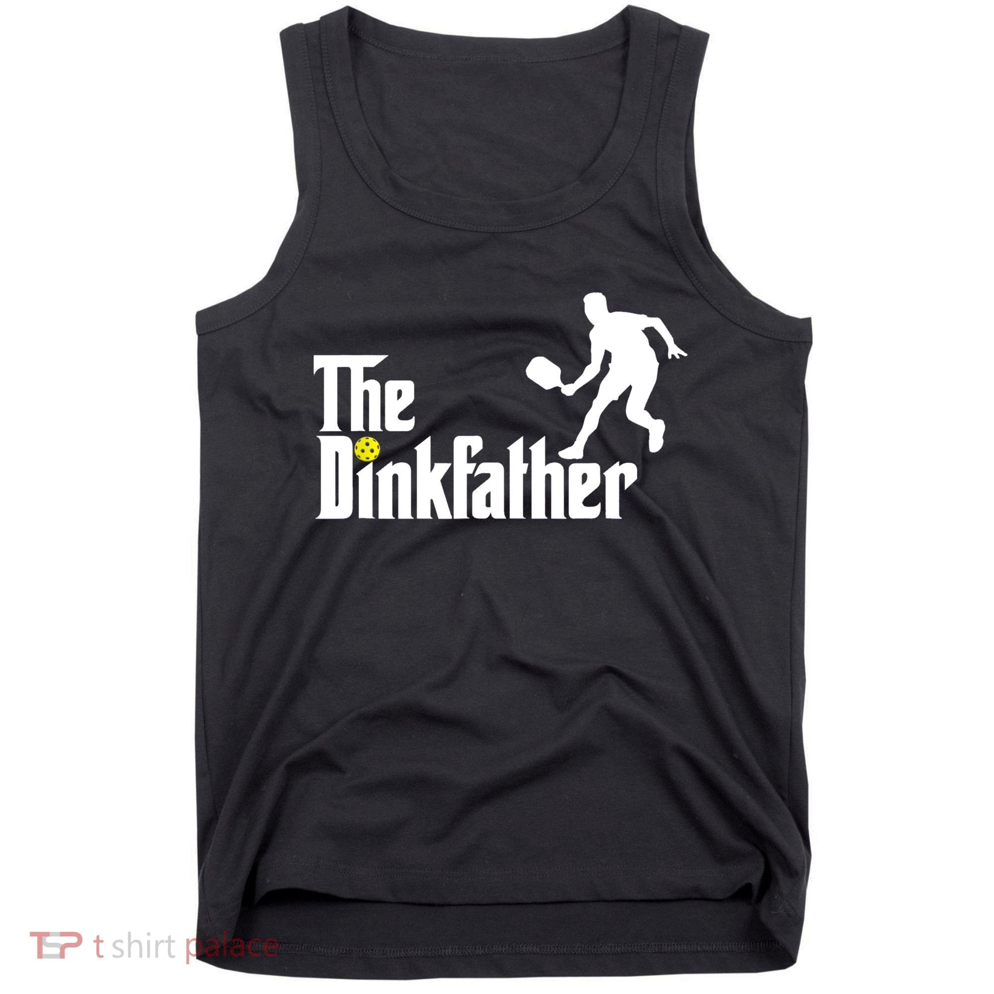 The Dink Father | Pickleball Dad | Funny Pickleball TShirt Tank Top