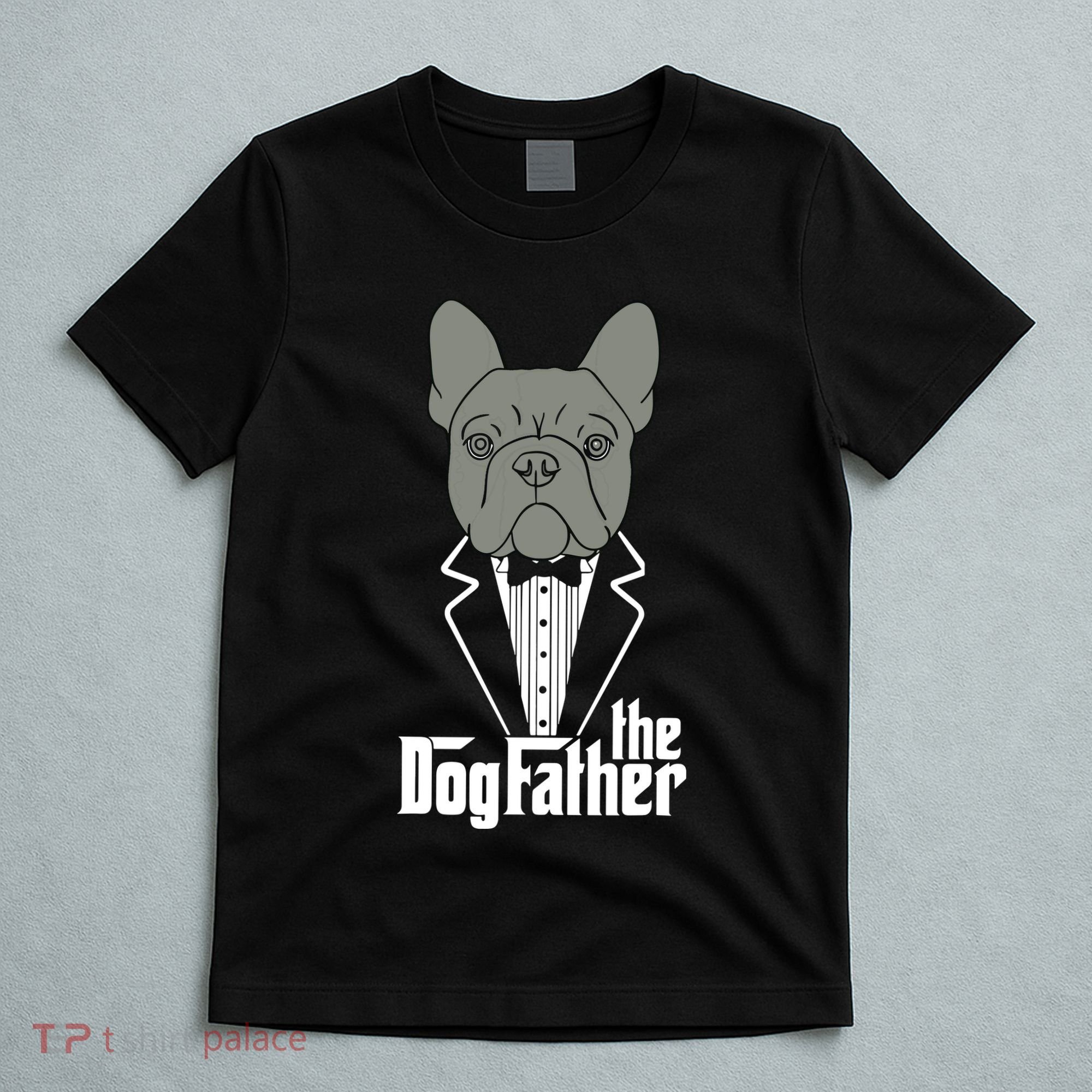 The Dogfather French Bulldog Dad Frenchie Papa Gift T T-Shirt