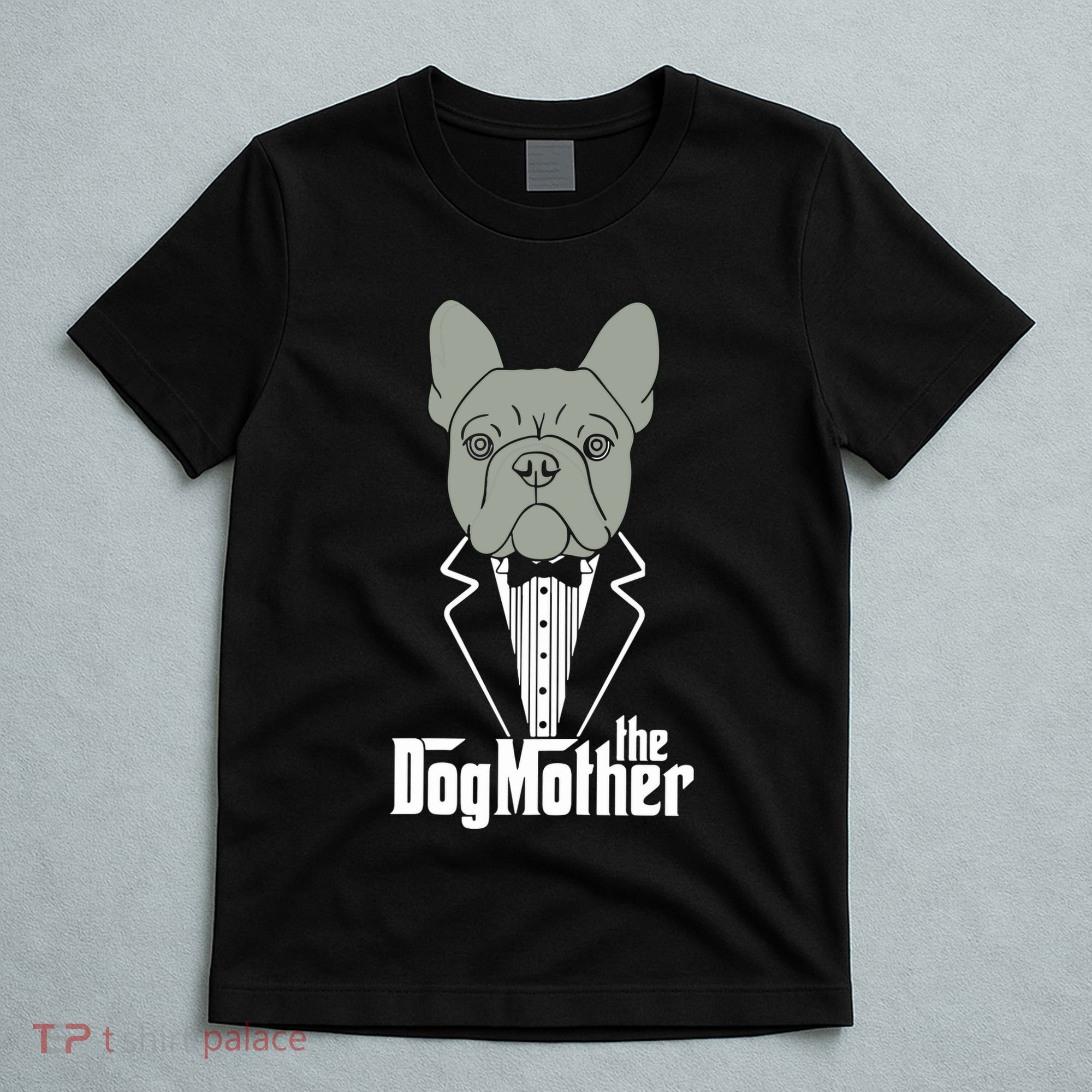 The Dogmother French Bulldog Lover Mom Frenchie Mama Gift T-Shirt