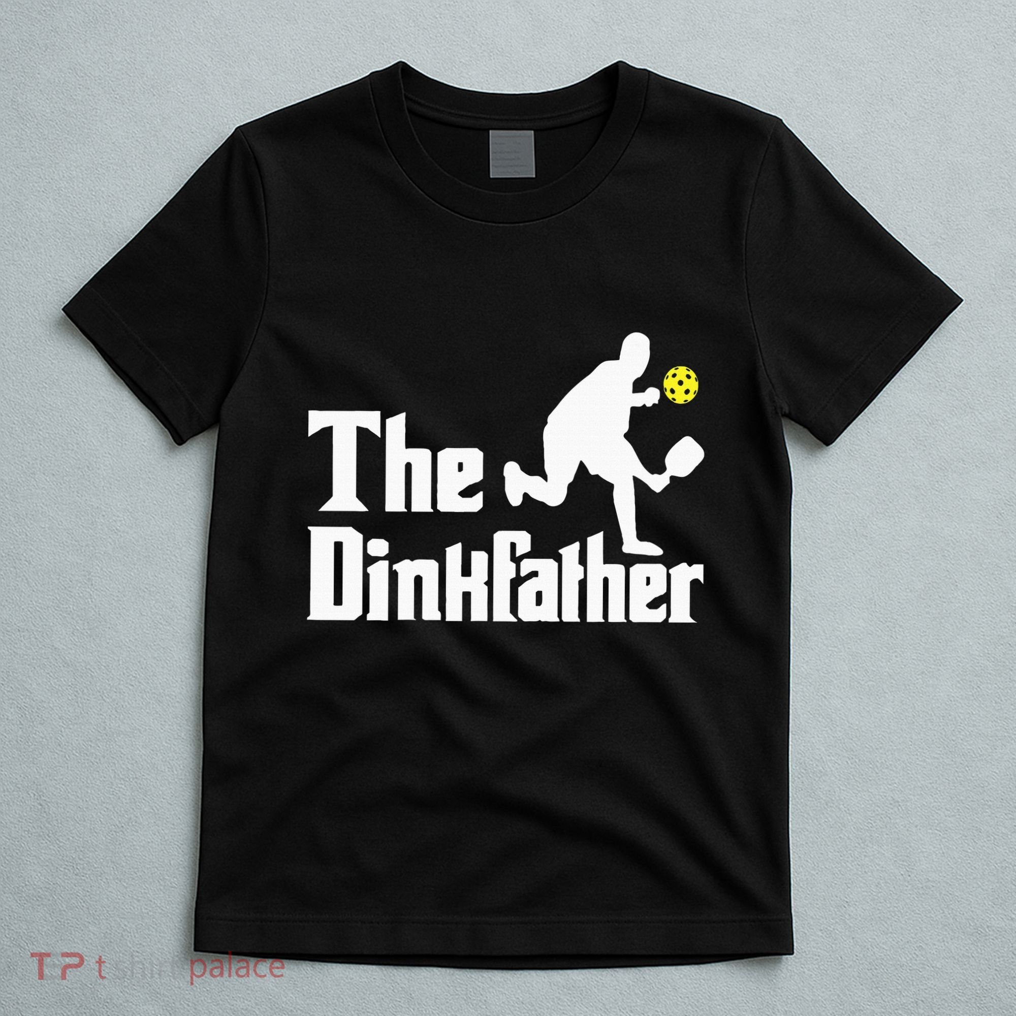 The Dinkfather Funny Pickleball Player Paddleball Lover T-Shirt