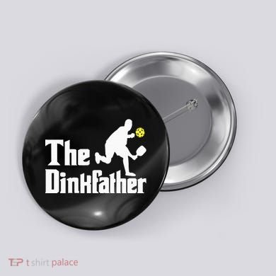 The Dinkfather Funny Pickleball Player Paddleball Lover Button