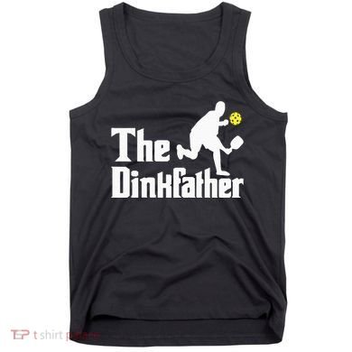 The Dinkfather Funny Pickleball Player Paddleball Lover Tank Top