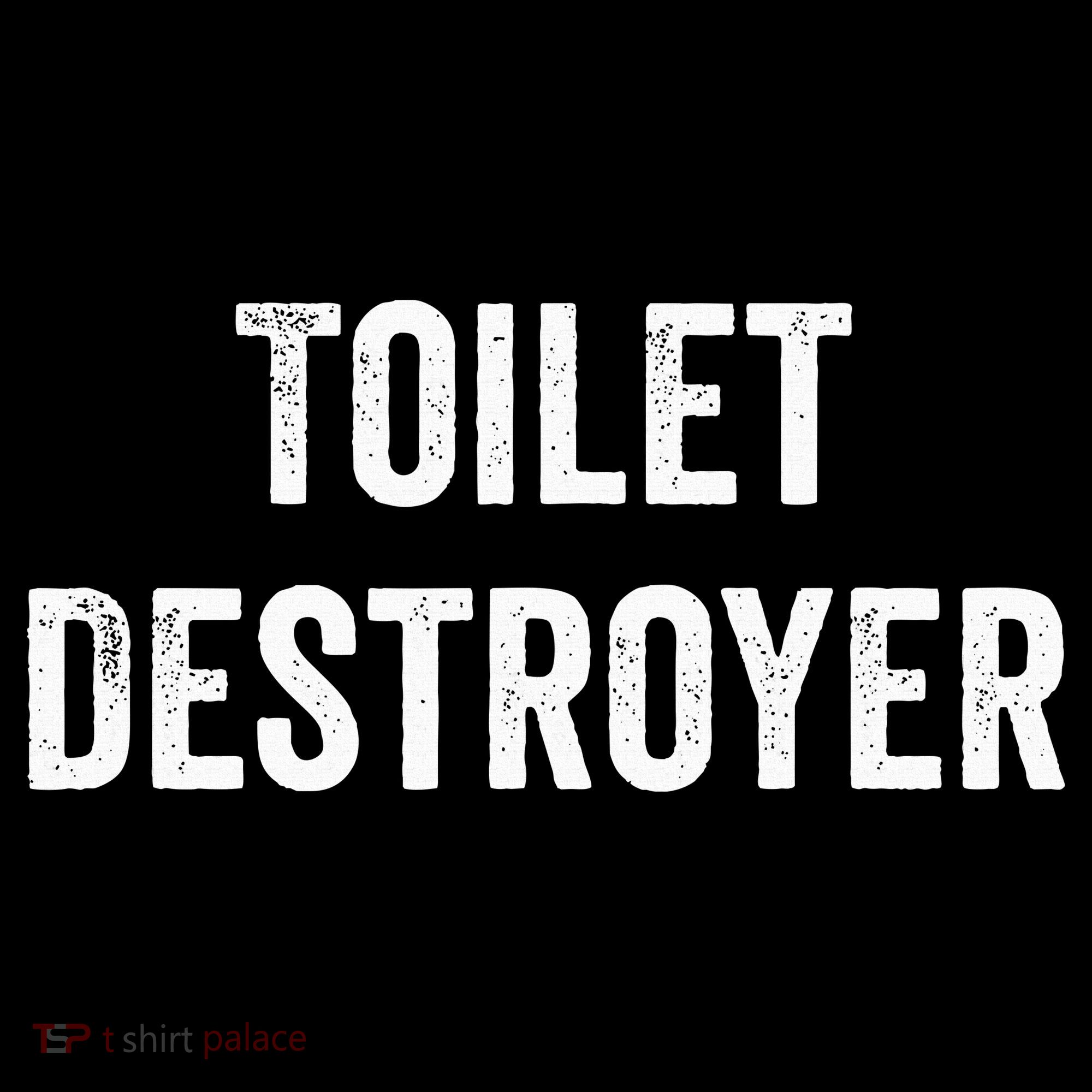 Toilet Destroyer Funny Gag Gift  Long Sleeve Shirt