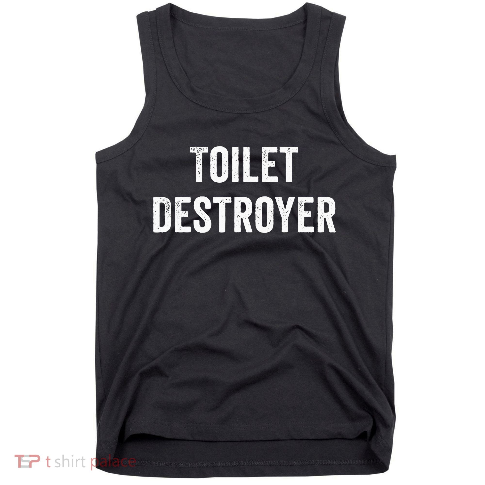 Toilet Destroyer Funny Gag Gift  Tank Top