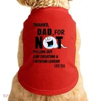 Thanks Dad For Not Pulling Out And Creating A Legend Father Doggie Tank thumb 0