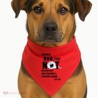Thanks Dad For Not Pulling Out And Creating A Legend Father USA-Made Doggie Bandana thumb 1
