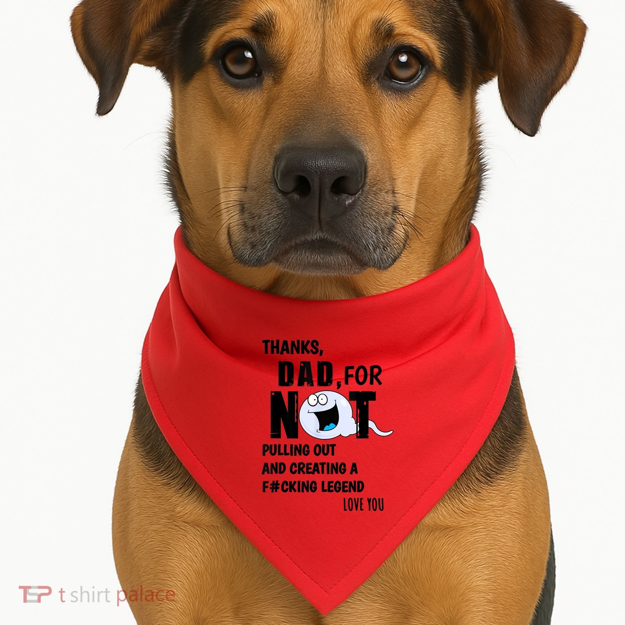 Thanks Dad For Not Pulling Out And Creating A Legend Father USA-Made Doggie Bandana