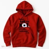 Thanks Dad For Not Pulling Out And Creating A Legend Father Hoodie thumb 0
